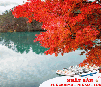 HÀNH TRÌNH KHÁM PHÁ NHẬT BẢN FUKUSHIMA – NIKKO – TOKYO
