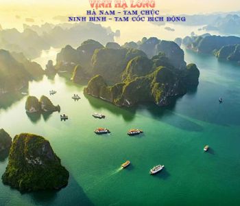 HÀ NAM – TAM CHÚC – NINH BÌNH – TAM CỐC BÍCH ĐỘNG – HẠ LONG – VỊNH LAN HẠ - CÁT BÀ