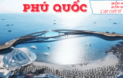 THAM QUAN VUI CHƠI NGHỈ DƯỠNG TẾT NGUYÊN ĐÁN PHÚ QUỐC - ĐẲNG CẤP 5 SAO QUỐC TẾ