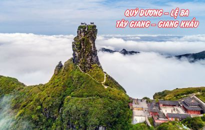 KHÁM PHÁ TRUNG HOA – QUÝ DƯƠNG – LỆ BA – TÂY GIANG – GIANG KHẨU   TIỂU THẤT KHỐNG – THIÊN HỘ MIÊU TRẠI – NÚI PHẠM TỊNH SƠN  THÀNH CỔ TRẤN VIỄN – HOÀNG QUẢ THỤ